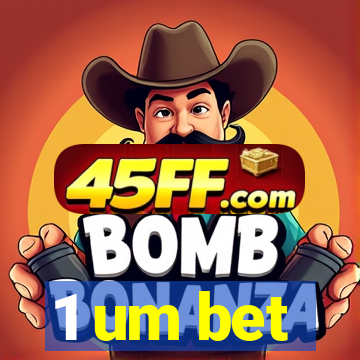 1 um bet